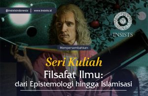 Seri Kuliah Filsafat Ilmu: Dari Epistemologi Hingga Islamisasi