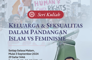 Seri Kuliah – Keluarga & Seksualitas dalam Pandangan Islam VS Feminisme.