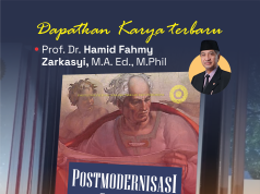 Menyambut karya Terbaru Prof. Hamid Fahmy Zarkasyi “Posmodernisasi Islam”