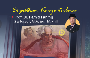 Menyambut karya Terbaru Prof. Hamid Fahmy Zarkasyi “Posmodernisasi Islam”